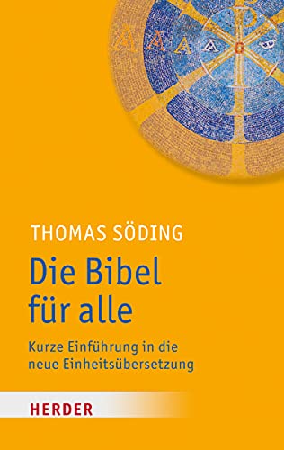 Die Bibel für alle. Kurze Einführung in die neue Einheitsübersetzung von Herder Verlag GmbH